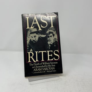 Last Rites: The Death of William Saroyan as Chronicled by His Son