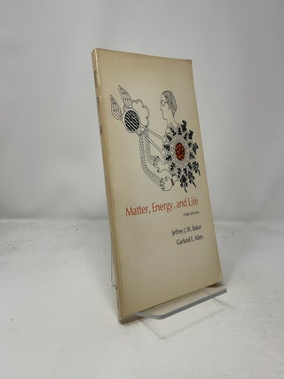 Item #441917 Matter, Energy, and Life: An Introduction for Biology Students. Jeffrey J. W. Baker