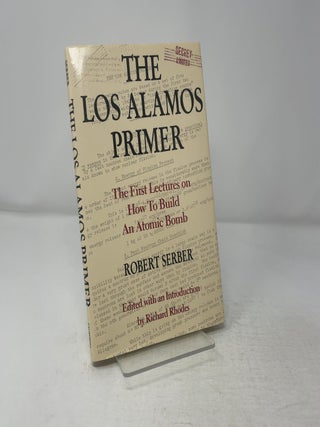 The Los Alamos Primer: The First Lectures on How To Build an Atomic Bomb