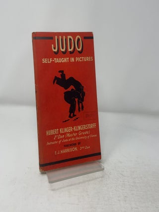 Item #442588 Judo Self-Taught In Pictures. Hubert Klinger-Klingerstorff