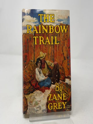 Item #442761 The Rainbow Trail. Zane Grey