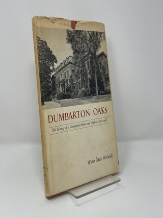 Dumbarton Oaks: The History of Georgetown House and Garden, 1800-1966