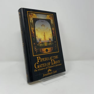 Item #443106 Pipers at the Gates of Dawn: The Wisdom of Children's Literature. Jonathan Cott