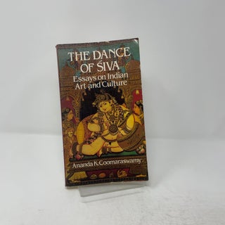 Item #443219 The Dance of Siva: Essays on Indian Art and Culture. Ananda K. Coomaraswamy