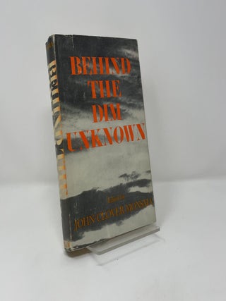 Item #443281 Behind the Dim Unknown. John Clover Monsma
