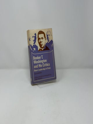 Booker T. Washington and His Critics: Black Leadership in Crisis
