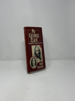 Mr. George Eliot: A Biography of George Henry Lewes