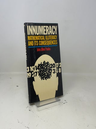 Item #443813 Innumeracy Mathematical Illiteracy and its Consequences. John Allen Paulos