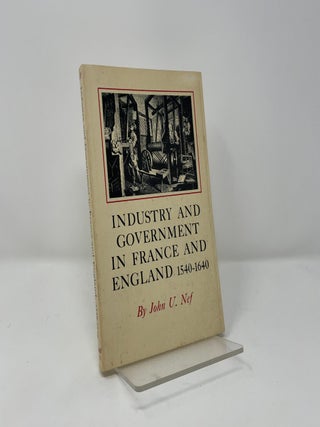Industry and Government in France and England, 1540-1640