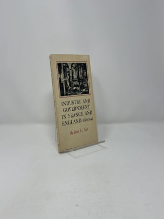 Industry and Government in France and England, 1540-1640