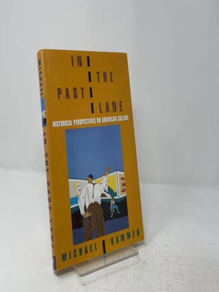 Item #443871 In the Past Lane: Historical Perspectives on American Culture. Michael Kammen