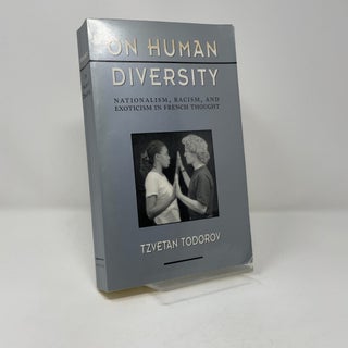 Item #443892 On Human Diversity: Nationalism, Racism, and Exoticism in French Thought. Tzvetan...