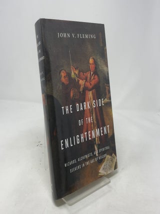 The Dark Side of the Enlightenment: Wizards, Alchemist, and Spiritual Seekers in the Age of Reason