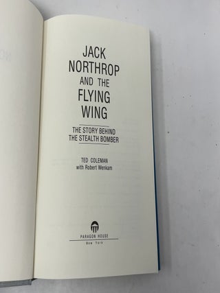 Jack Northrop and the Flying Wing: The Story Behind the Stealth Bomber
