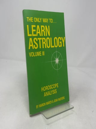 Item #443997 The Only Way To...Learn Astrology: Volume III. Marion March, Joan McEvers