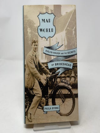 Mad World: Evelyn Waugh and the Secrets of Brideshead