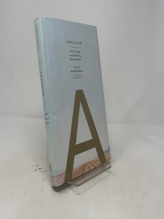 Abraham: The First Historical Biography