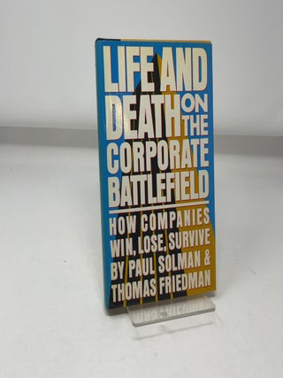 Life and Death on the Corporate Battlefield: How Companies Win, Lose, Survive