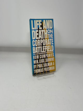 Life and Death on the Corporate Battlefield: How Companies Win, Lose, Survive