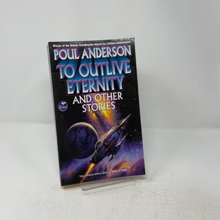 To Outlive Eternity: And Other Stories
