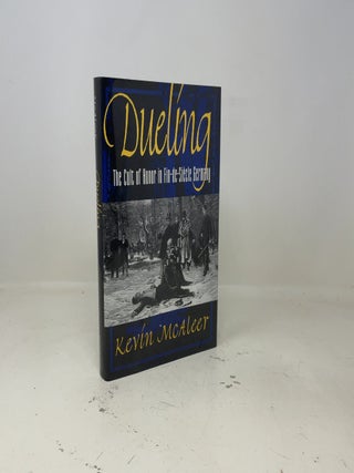 Dueling The Cult of Honor in Fin-de-Siecle Germany