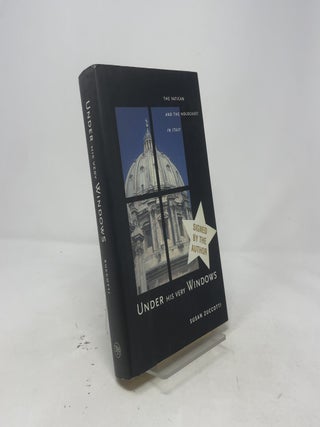 Under His Very Windows: The Vatican and the Holocaust in Italy