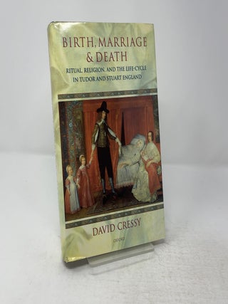 Item #445139 Birth, Marriage, and Death: Ritual, Religion, and the Life Cycle in Tudor and Stuart...