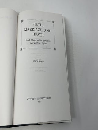 Birth, Marriage, and Death: Ritual, Religion, and the Life Cycle in Tudor and Stuart England