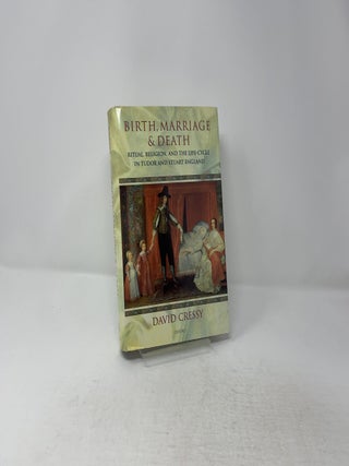 Birth, Marriage, and Death: Ritual, Religion, and the Life Cycle in Tudor and Stuart England
