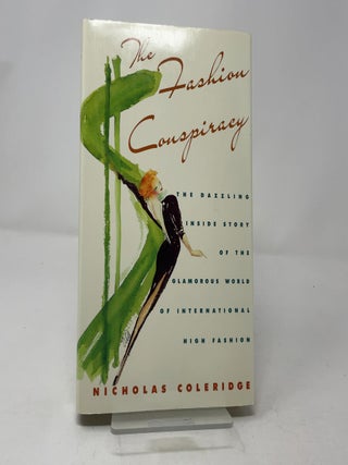 Item #445276 The Fashion Conspiracy: A Remarkable Journey Through the Empires of Fashion....