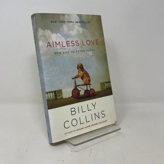 Item #445378 Aimless Love: New and Selected Poems. Billy Collins