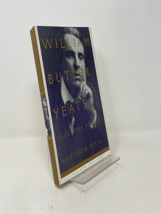 Selected Poems And Four Plays of William Butler Yeats