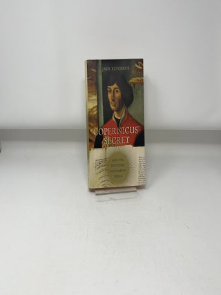 Copernicus' Secret: How the Scientific Revolution