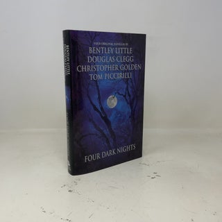 Item #445732 Four Dark Nights. Bentley Little Douglas Clegg Christopher Golden, Tom Piccirilli