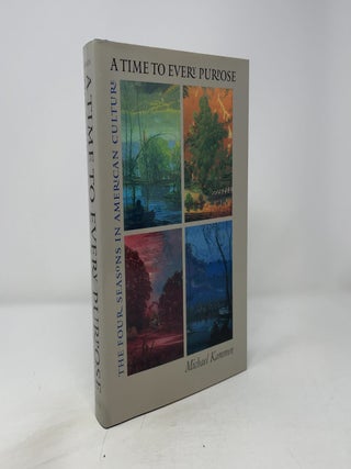 Item #445792 A Time to Every Purpose: The Four Seasons in American Culture. Michael Kammen
