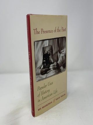 The Presence of the Past : Popular Uses of History in American Life
