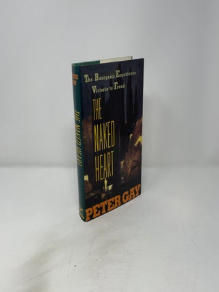 The Naked Heart : The Bourgeois Experience from Victoria to Freud