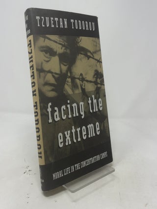 Item #446068 Facing the Extreme: Moral Life in the Concentration Camp. Tzvetan Todorov