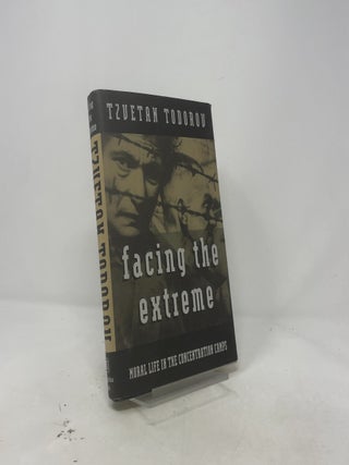 Facing the Extreme: Moral Life in the Concentration Camp