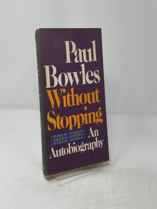 Item #446273 Without Stopping: An Autobiography. Paul Bowles