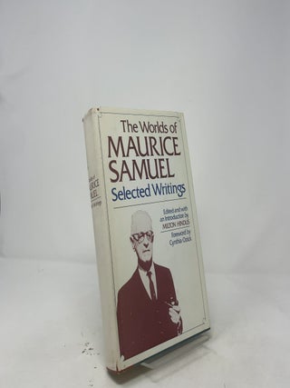 Item #446346 The Worlds of Maurice Samuel: Selected Writings. Milton Hindus Maurice Samuel