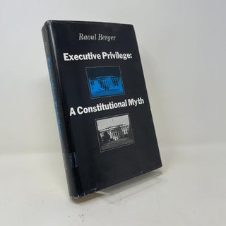 Executive Privilege: A Constitutional Myth
