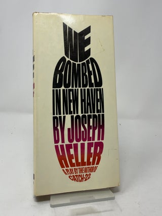 Item #446927 We Bombed in New Haven. Joseph Heller