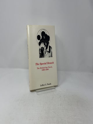 The Special Branch; The British Spy Novel, 1890-1980