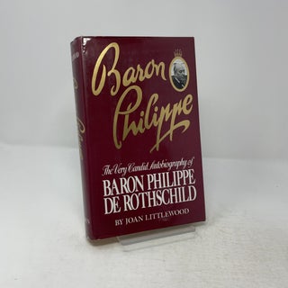 Baron Philippe: The Very Candid Autobiography of Baron Philippe de Rothschild