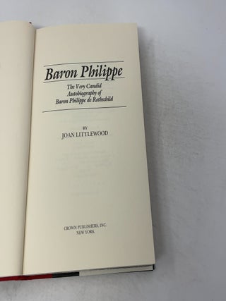 Baron Philippe: The Very Candid Autobiography of Baron Philippe de Rothschild
