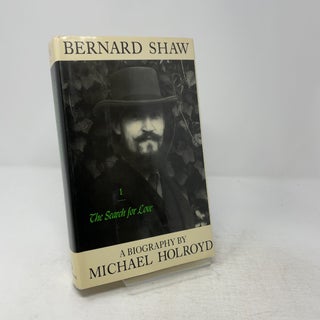 Item #447229 Bernard Shaw, Vol. 1: 1856-1898 - The Search for Love. Michael Holroyd