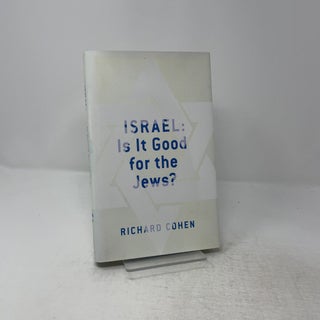 Item #447325 Israel: Is It Good for the Jews? Richard Cohen