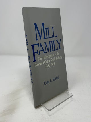 Item #447552 Mill Family : The Labor System in the Southern Cotton Textile Industry 1880-1915....