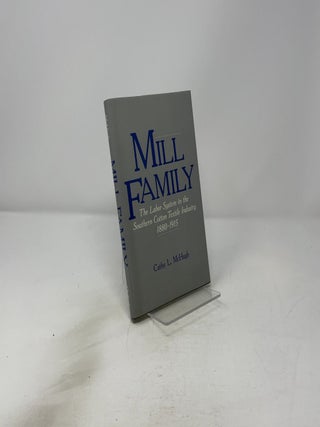 Mill Family : The Labor System in the Southern Cotton Textile Industry 1880-1915